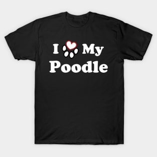 I Love My Poodle T-Shirt